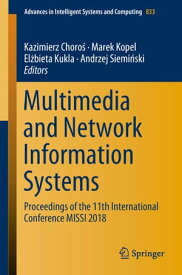 Multimedia and Network Information Systems Proceedings of the 11th International Conference MISSI 2018【電子書籍】