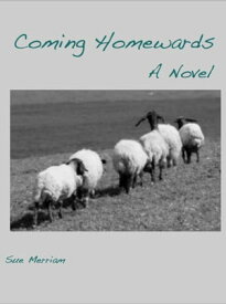 Coming Homewards: A Novel【電子書籍】[ Sue Merriam ]