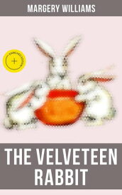 The Velveteen Rabbit Enriched edition. Illustrated Edition【電子書籍】[ Margery Williams ]