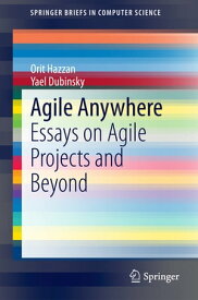 Agile Anywhere Essays on Agile Projects and Beyond【電子書籍】[ Yael Dubinsky ]