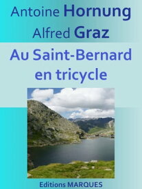 Au Saint-Bernard en tricycle Texte int?gral et illustr?【電子書籍】[ Antoine Hornung ]