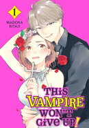 This Vampire Won't Give Up! 1