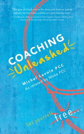 Coaching Unleashed Set yourself free...【電子書籍】[ Michel Lavoie ]