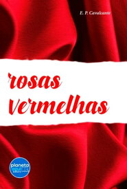 Rosas vermelhas【電子書籍】[ E. C. Cavalcante ]