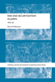 Risk and Securitization in Japan 1945-60【電子書籍】[ Piers R. Williamson ]