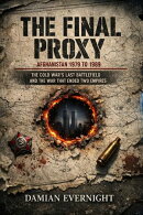 THE FINAL PROXY: Afghanistan 1979 to 1989