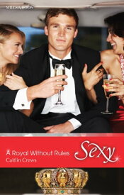 A Royal Without Rules【電子書籍】[ Caitlin Crews ]