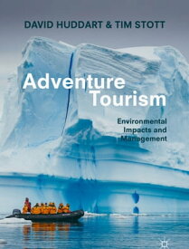 Adventure Tourism Environmental Impacts and Management【電子書籍】[ David Huddart ]