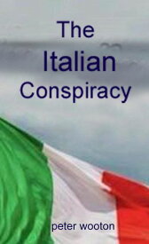 The Italian Conspiracy【電子書籍】[ Peter Wooton ]