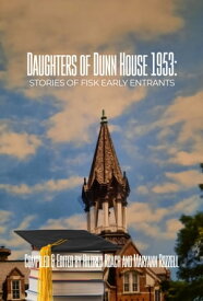 Daughters of Dunn House 1953 Stories of Early Entrants【電子書籍】[ Hildred Roach ]