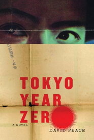 Tokyo Year Zero Book One of the Tokyo Trilogy【電子書籍】[ David Peace ]