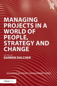 Managing Projects in a World of People, Strategy and Change【電子書籍】