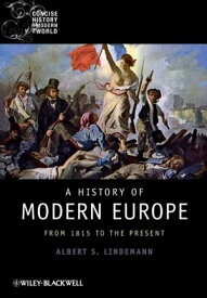 A History of Modern Europe From 1815 to the Present【電子書籍】[ Albert S. Lindemann ]