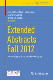 Extended Abstracts Fall 2012 Automorphisms of Free Groups【電子書籍】