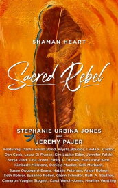 Shaman Heart Sacred Rebel【電子書籍】[ Stephanie Urbina Jones ]