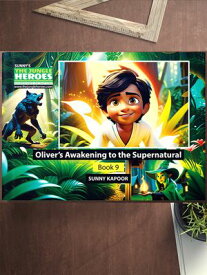 The Jungle Heroes: Oliver's Awakening to the Supernatural. Book 9.【電子書籍】[ Sunny Kapoor ]