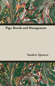 Pigs: Breeds and Management【電子書籍】[ Sanders Spencer ]
