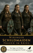 Wikinger Schildmaiden: Frauen im Krieg