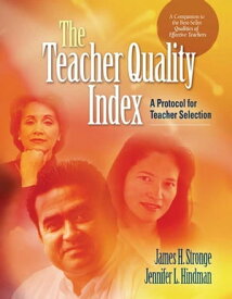 The Teacher Quality Index A Protocol for Teacher Selection【電子書籍】[ James H. Stronge ]