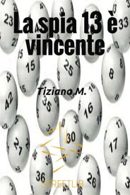La spia 13 ? vincente【電子書籍】[ Tiziana M. ]