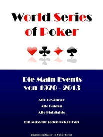 Die World Series of Poker Main Events von 1970 bis 2013【電子書籍】[ Ivan de Faveri ]