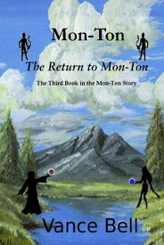 Mon-Ton: The Third Book in the Mon-Ton Story: The Return to Mon-Ton【電子書籍】[ Vance Bell ]