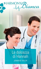 La dolcezza di Hannah Harmony Bianca【電子書籍】[ Jennifer Taylor ]