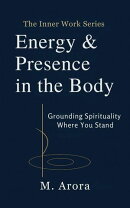 Energy & Presence in the Body: Grounding Spirituality Where You Stand