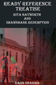 Ready Reference Treatise: Rita Hayworth and Shawshank Redemption【電子書籍】[ Raja Sharma ]