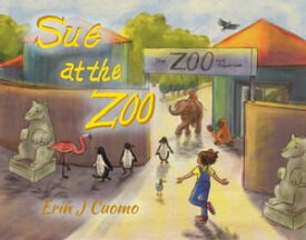 Sue at the Zoo【電子書籍】[ Erin J Cuomo ]