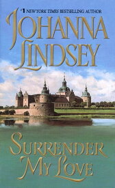 Surrender My Love【電子書籍】[ Johanna Lindsey ]