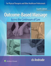 Outcome-Based Massage Across the Continuum of Care【電子書籍】[ Carla-Krystin Andrade ]