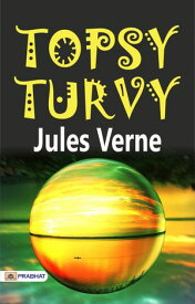 Topsy-Turvy【電子書籍】[ Jules Verne ]