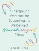 A Therapeutic Workbook for Supporting the Wellbeing of Neurodivergent Clients