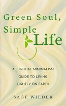 Green Soul, Simple Life: A Spiritual Minimalism Guide to Living Lightly on Earth