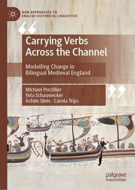 Carrying Verbs Across the Channel Modelling Change in Bilingual Medieval England