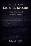 The Spy with the Disputed Record: Ari Ben-Menashe and the Stories Spies Tell