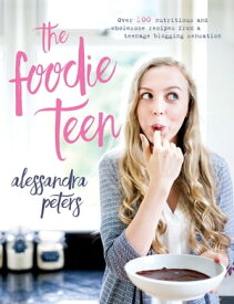 The Foodie Teen【電子書籍】[ Alessandra Peters ]