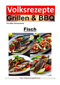 Volksrezepte Grillen und BBQ - Fisch 30 tolle Fisch Rezepte zum nachgrillen und genie?en【電子書籍】[ Marc Schommertz ]