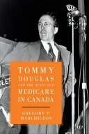 Tommy Douglas and the Quest for Medicare in Canada【電子書籍】[ Gregory Marchildon ]