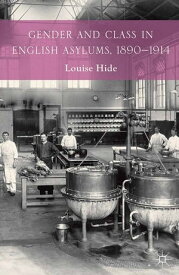 Gender and Class in English Asylums, 1890-1914【電子書籍】[ L. Hide ]