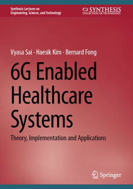 6G Enabled Healthcare Systems Theory, Implementation and Applications