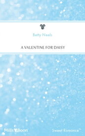 A Valentine For Daisy【電子書籍】[ Betty Neels ]