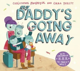 My Daddy's Going Away【電子書籍】[ Christopher MacGregor ]