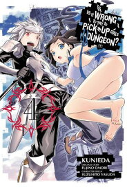 Is It Wrong to Try to Pick Up Girls in a Dungeon?, Vol. 4 (manga)【電子書籍】[ Fujino Omori ]