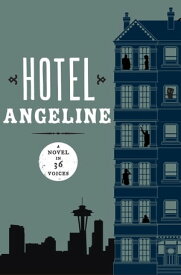 Hotel Angeline: A Novel in 36 Voices A Novel in 36 Voices【電子書籍】[ Garth Stein ]
