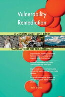 Vulnerability Remediation A Complete Guide - 2019 Edition