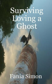 Surviving Loving a Ghost【電子書籍】[ Fania Simon ]