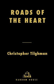 Roads of the Heart A Novel【電子書籍】[ Christopher Tilghman ]