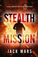 Stealth Mission (A Cole Hunter Action ThrillerーBook 4)